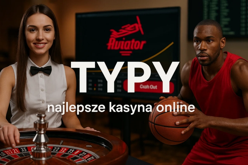 Typy najlepsze kasyna online